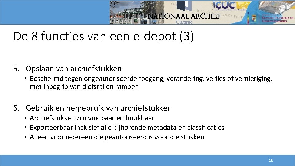 De 8 functies van een e-depot (3) 5. Opslaan van archiefstukken • Beschermd tegen