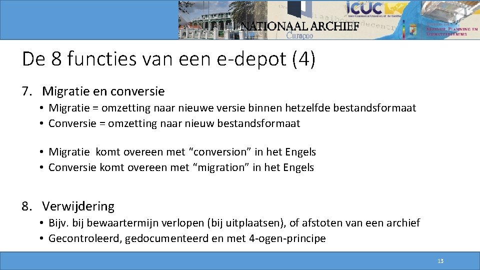 De 8 functies van een e-depot (4) 7. Migratie en conversie • Migratie =