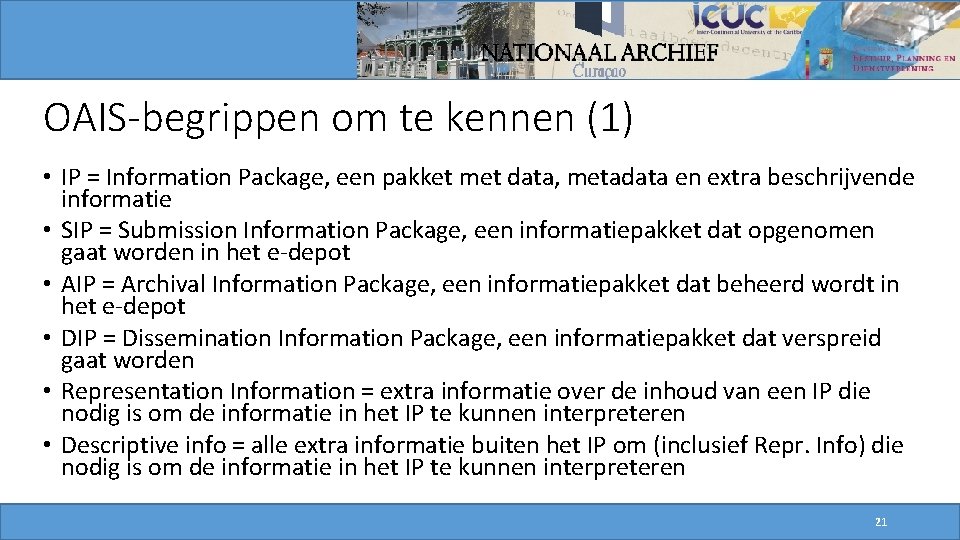 OAIS-begrippen om te kennen (1) • IP = Information Package, een pakket met data,