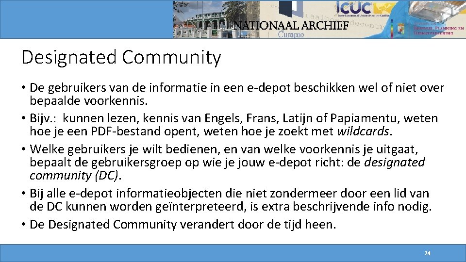 Designated Community • De gebruikers van de informatie in een e-depot beschikken wel of