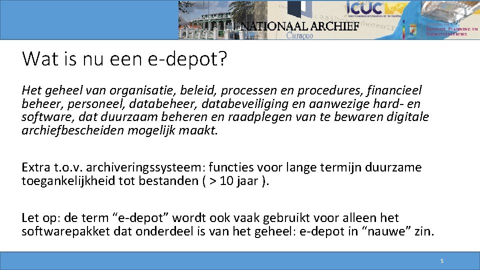 Wat is nu een e-depot? Het geheel van organisatie, beleid, processen en procedures, financieel