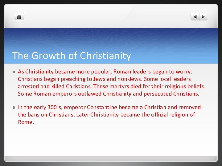 The Growth of Christianity l As Christianity became more popular, Roman leaders began to