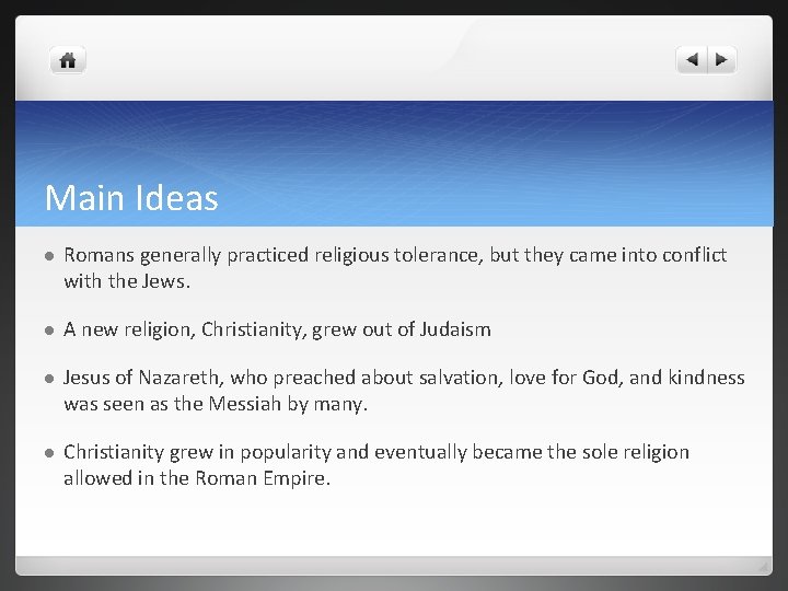 Main Ideas l Romans generally practiced religious tolerance, but they came into conflict with