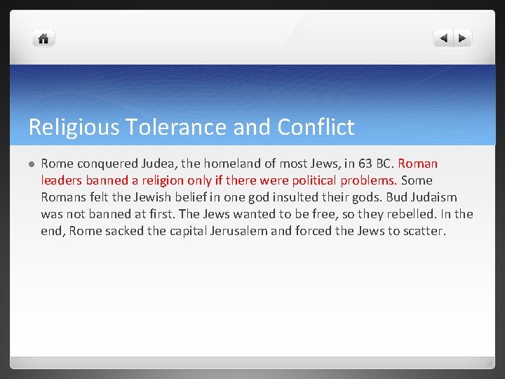 Religious Tolerance and Conflict l Rome conquered Judea, the homeland of most Jews, in