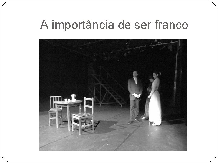 A importância de ser franco 