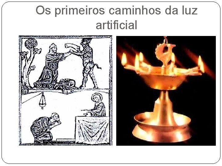 Os primeiros caminhos da luz artificial 