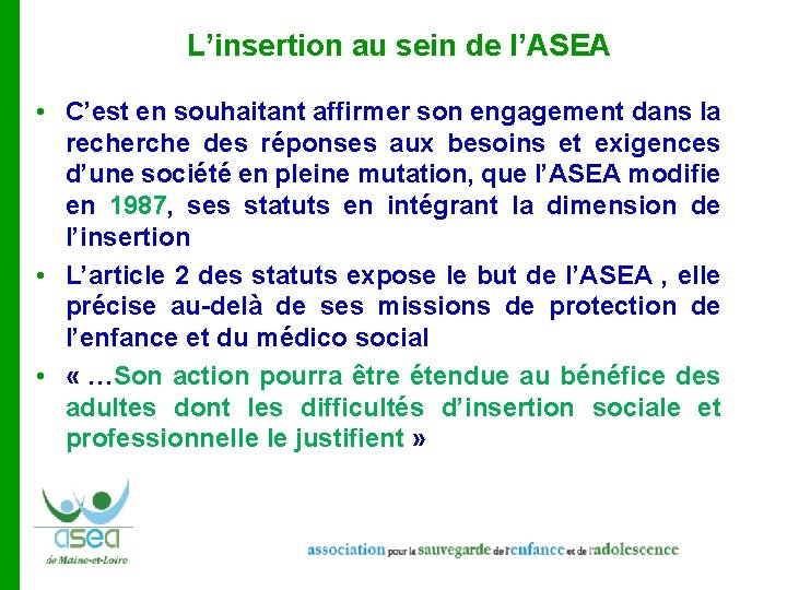 L’insertion au sein de l’ASEA • C’est en souhaitant affirmer son engagement dans la