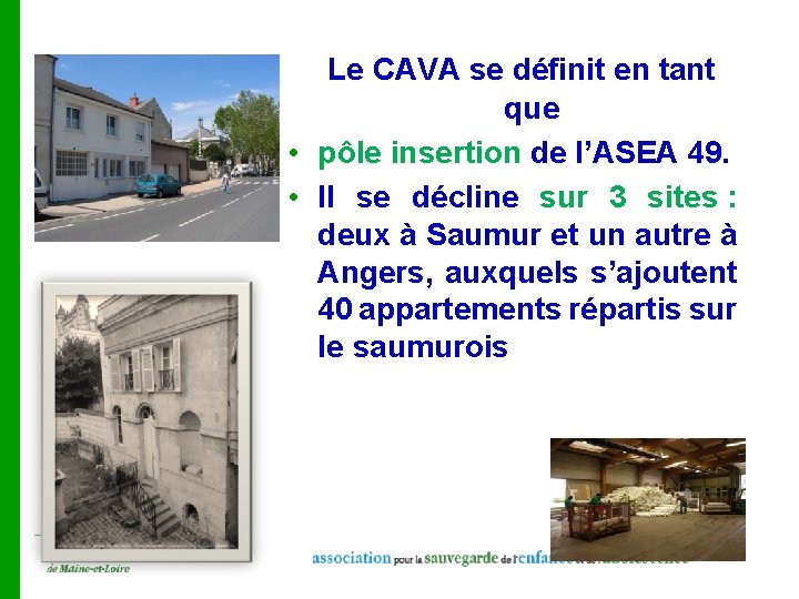  Le CAVA se définit en tant que • pôle insertion de l’ASEA 49.