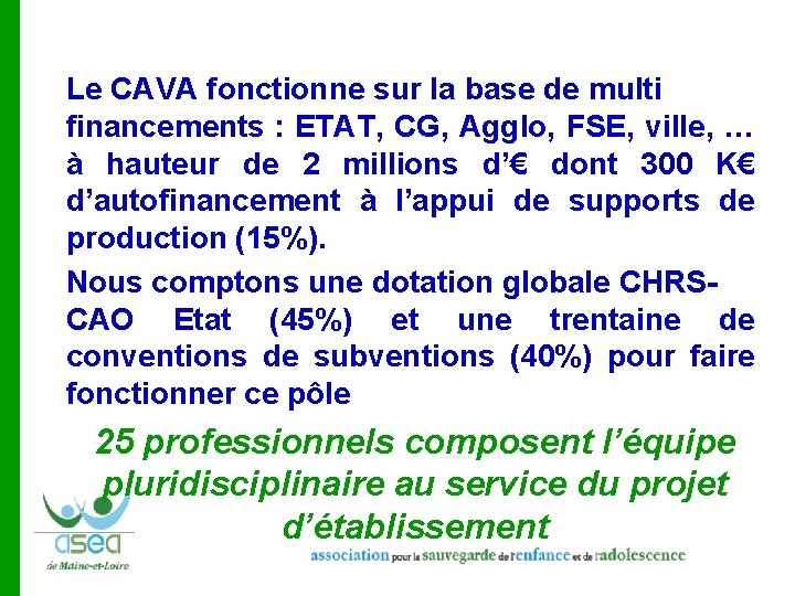  Le CAVA fonctionne sur la base de multi financements : ETAT, CG, Agglo,