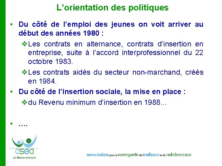 L’orientation des politiques • Du côté de l’emploi des jeunes on voit arriver au