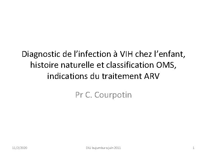 Diagnostic de l’infection à VIH chez l’enfant, histoire naturelle et classification OMS, indications du