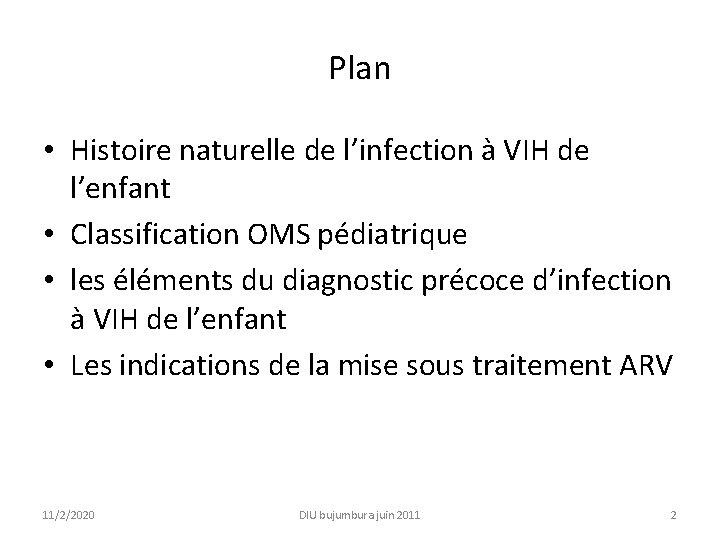 Plan • Histoire naturelle de l’infection à VIH de l’enfant • Classification OMS pédiatrique
