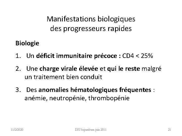 Manifestations biologiques des progresseurs rapides Biologie 1. Un déficit immunitaire précoce : CD 4
