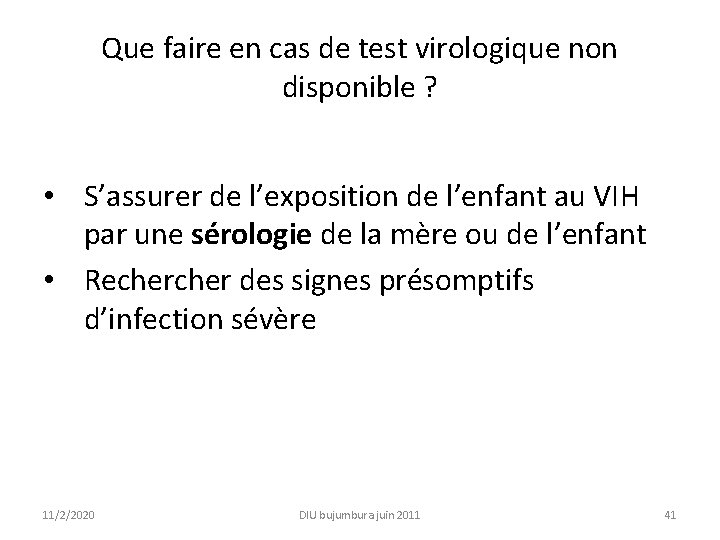 Que faire en cas de test virologique non disponible ? • S’assurer de l’exposition