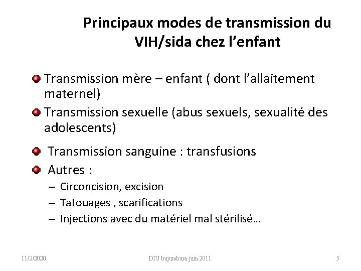 Principaux modes de transmission du VIH/sida chez l’enfant Transmission mère – enfant ( dont