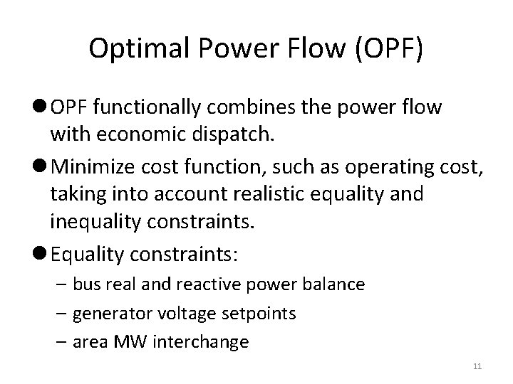 Optimal Power Flow (OPF) l OPF functionally combines the power flow with economic dispatch.
