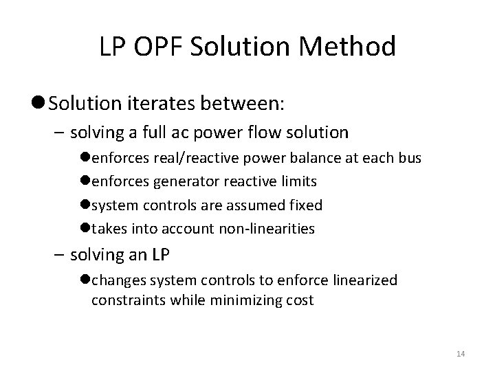 LP OPF Solution Method l Solution iterates between: – solving a full ac power