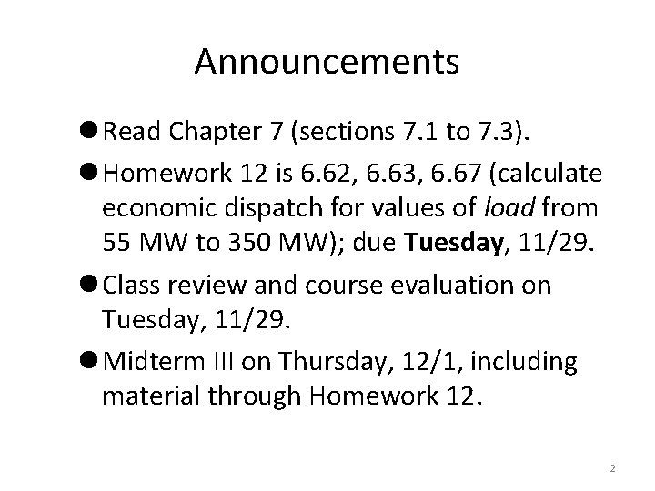 Announcements l Read Chapter 7 (sections 7. 1 to 7. 3). l Homework 12