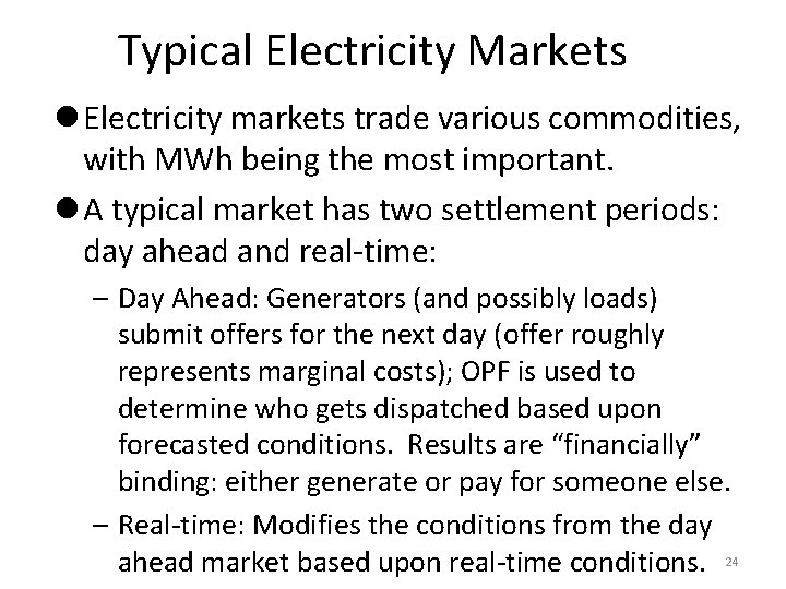 Typical Electricity Markets l Electricity markets trade various commodities, with MWh being the most