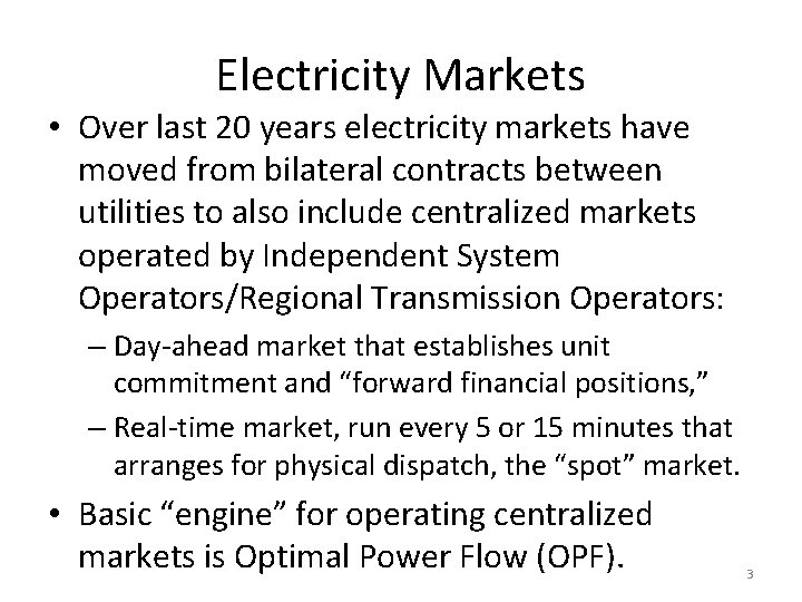 Electricity Markets • Over last 20 years electricity markets have moved from bilateral contracts