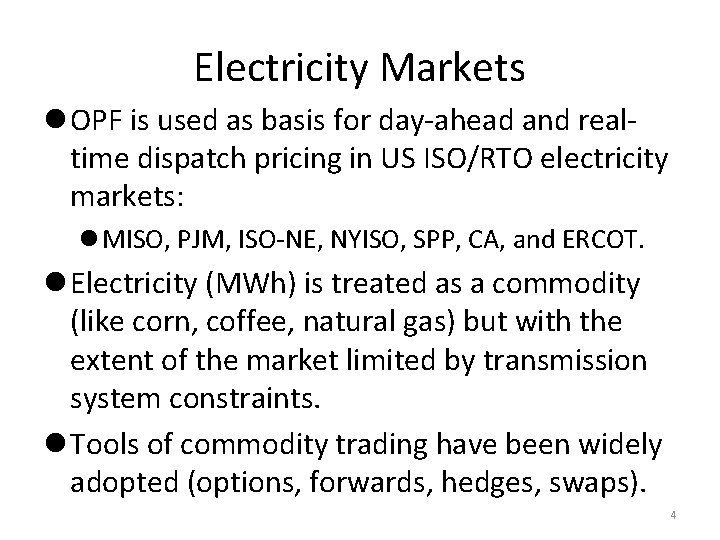 Electricity Markets l OPF is used as basis for day-ahead and realtime dispatch pricing