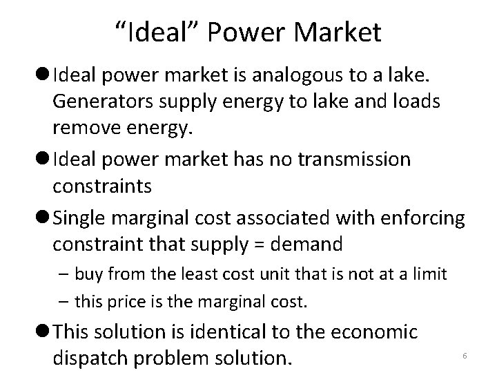 “Ideal” Power Market l Ideal power market is analogous to a lake. Generators supply