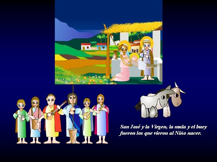 San José y la Virgen, la mula y el buey fueron los que vieron