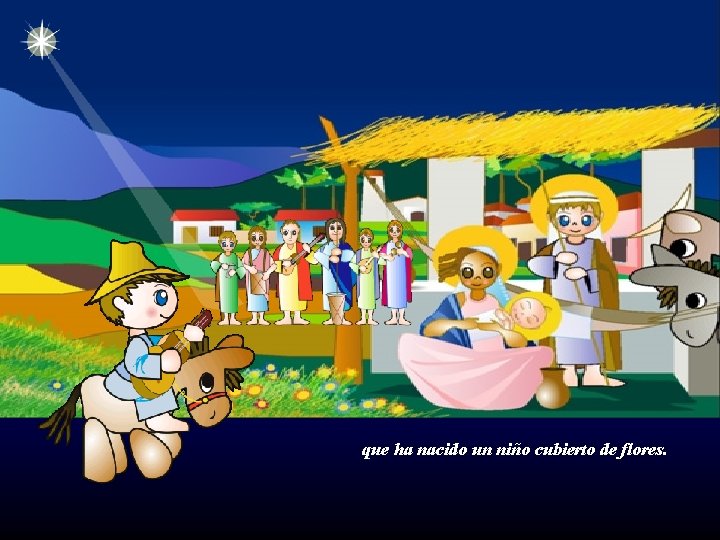 que ha nacido un niño cubierto de flores. 