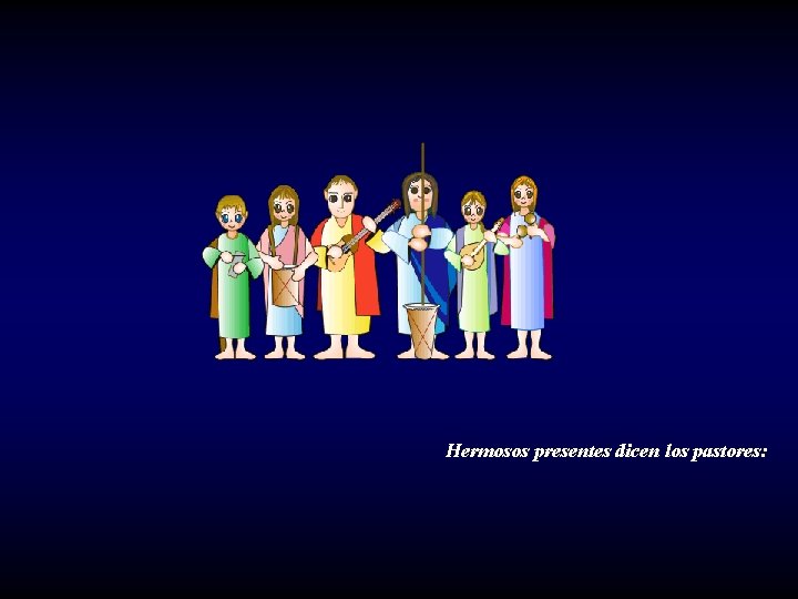 Hermosos presentes dicen los pastores: 