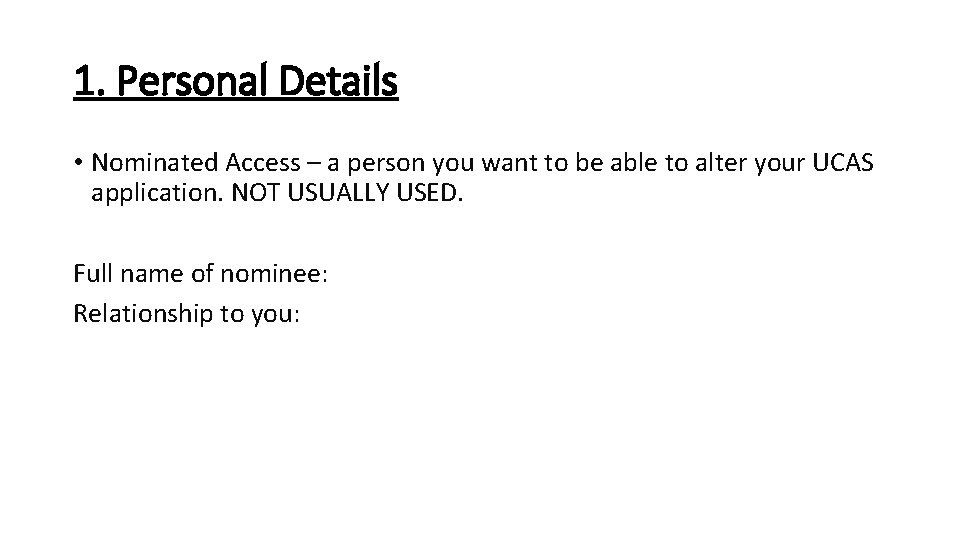 1. Personal Details • Nominated Access – a person you want to be able