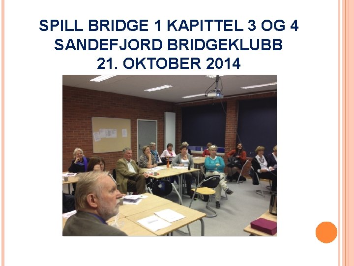 SPILL BRIDGE 1 KAPITTEL 3 OG 4 SANDEFJORD BRIDGEKLUBB 21. OKTOBER 2014 
