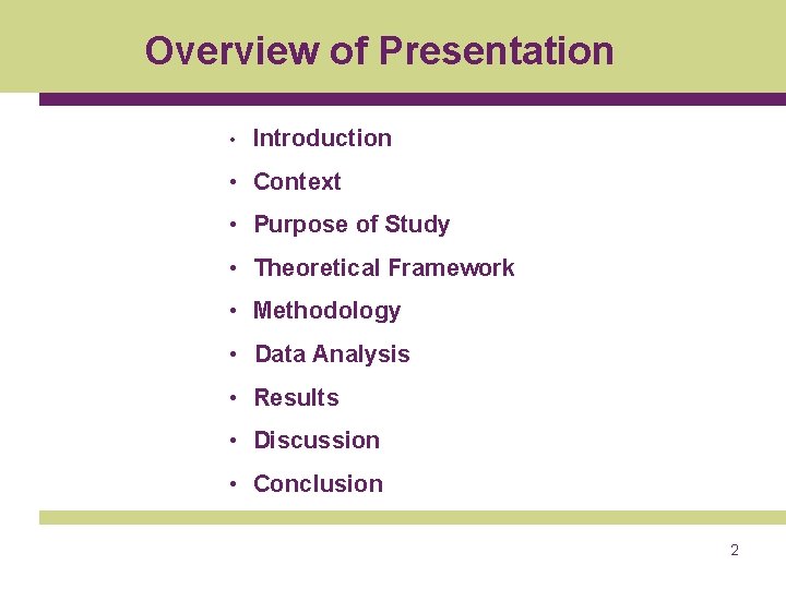 Overview of Presentation • Introduction • Context • Purpose of Study • Theoretical Framework