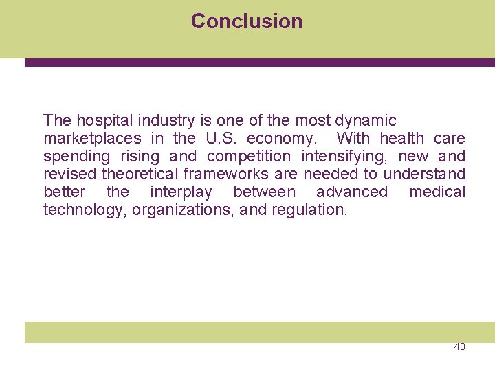 Conclusion The hospital industry is one of the most dynamic marketplaces in the U.