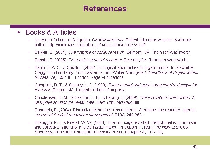 References • Books & Articles – American College of Surgeons. Cholecystectomy. Patient education website.
