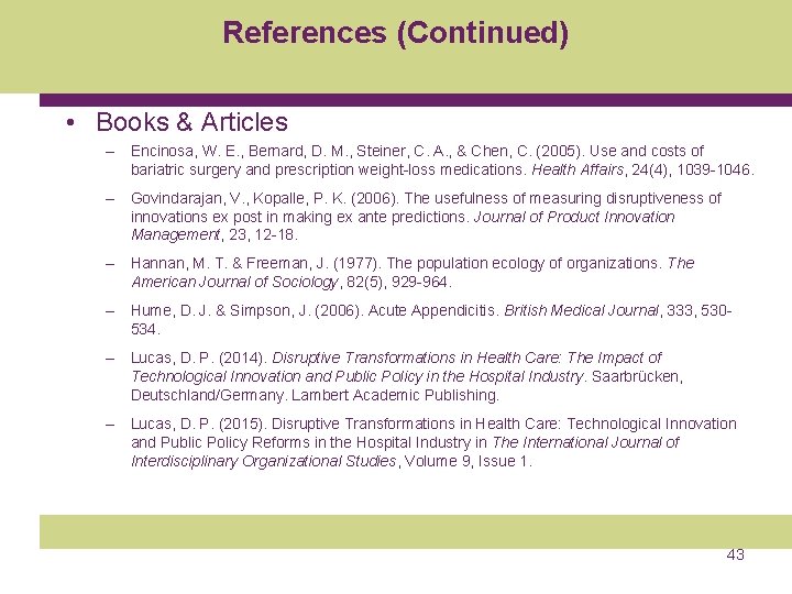 References (Continued) • Books & Articles – Encinosa, W. E. , Bernard, D. M.