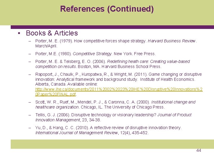 References (Continued) • Books & Articles – Porter, M. E. (1979). How competitive forces