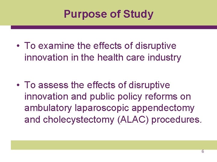 Purpose of Study • To examine the effects of disruptive innovation in the health