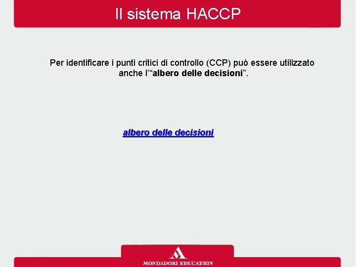 Il sistema HACCP Per identificare i punti critici di controllo (CCP) può essere utilizzato