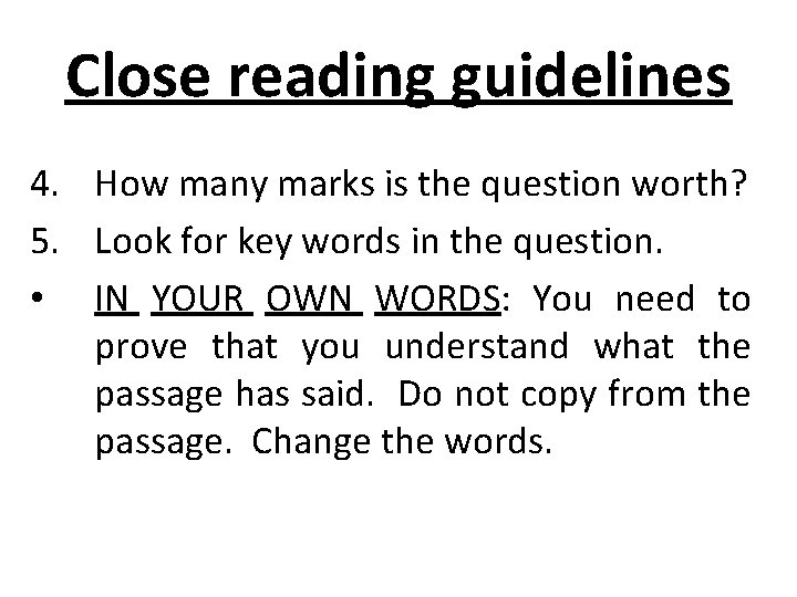 Close reading guidelines 4. How many marks is the question worth? 5. Look for