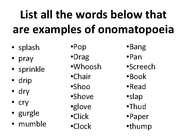List all the words below that are examples of onomatopoeia • • splash pray