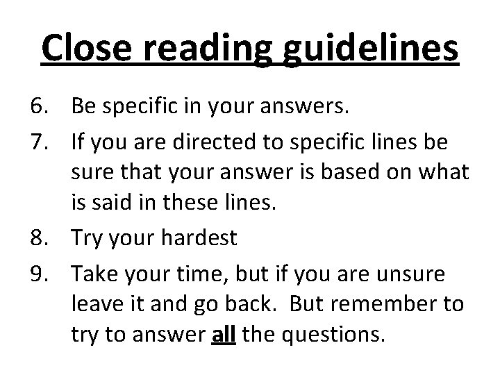 Close reading guidelines 6. Be specific in your answers. 7. If you are directed