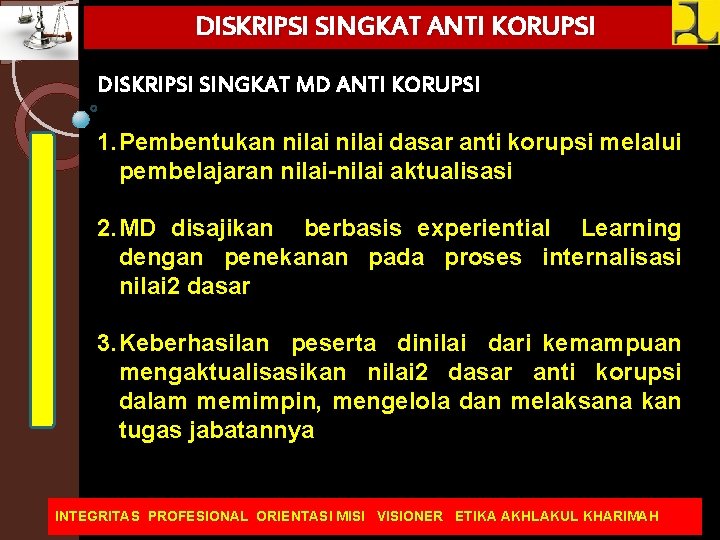 DISKRIPSI SINGKAT ANTI KORUPSI DISKRIPSI SINGKAT MD ANTI KORUPSI 1. Pembentukan nilai dasar anti