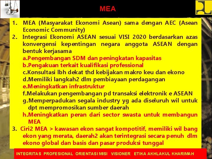 MEA 1. MEA (Masyarakat Ekonomi Asean) sama dengan AEC (Asean Economic Community) 2. Integrasi