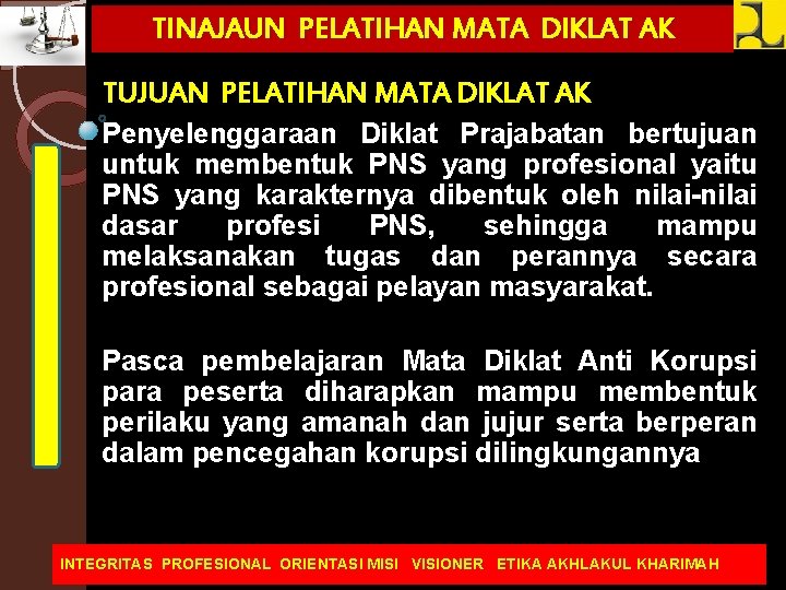 TINAJAUN PELATIHAN MATA DIKLAT AK TUJUAN PELATIHAN MATA DIKLAT AK Penyelenggaraan Diklat Prajabatan bertujuan