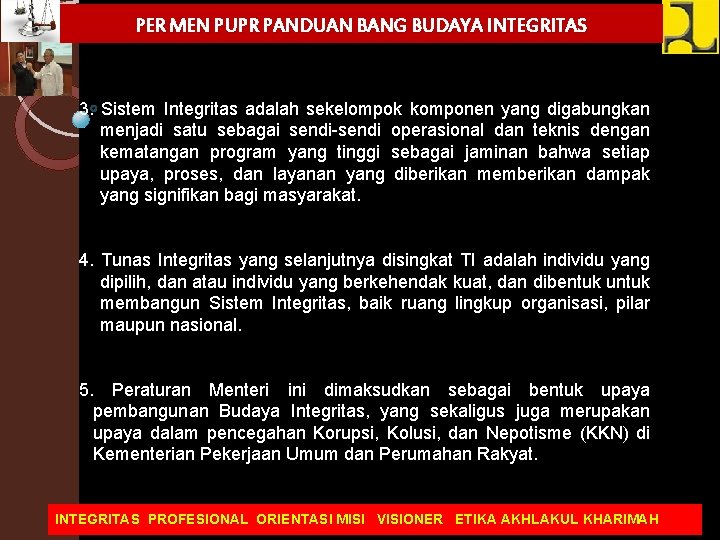 PER MEN PUPR PANDUAN BANG BUDAYA INTEGRITAS 3. Sistem Integritas adalah sekelompok komponen yang