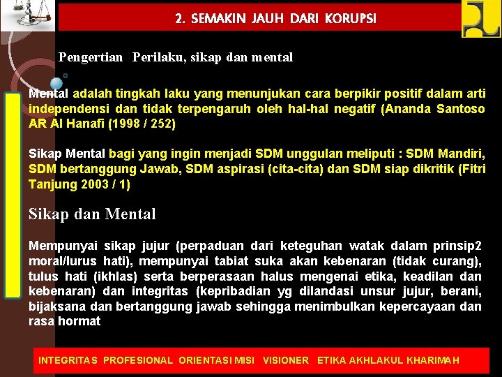 2. SEMAKIN JAUH DARI KORUPSI Pengertian Perilaku, sikap dan mental Mental adalah tingkah laku