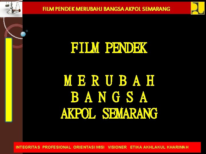 FILM PENDEK MERUBAHJ BANGSA AKPOL SEMARANG FILM PENDEK M E R U B A