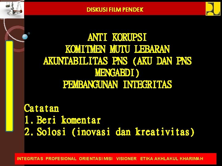 DISKUSI FILM PENDEK ANTI KORUPSI KOMITMEN MUTU LEBARAN AKUNTABILITAS PNS (AKU DAN PNS MENGABDI)