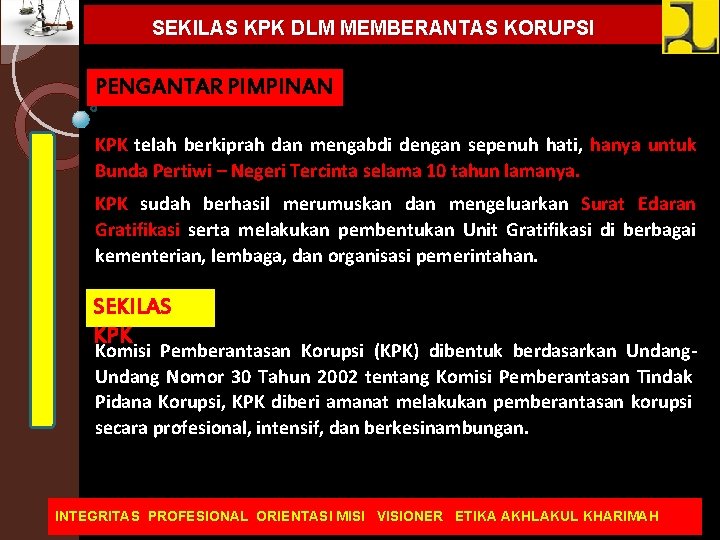 SEKILAS KPK DLM MEMBERANTAS KORUPSI PENGANTAR PIMPINAN KPK telah berkiprah dan mengabdi dengan sepenuh