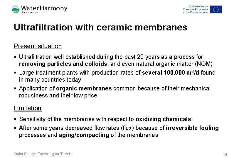 Ultrafiltration with ceramic membranes Present situation § Ultrafiltration well established during the past 20
